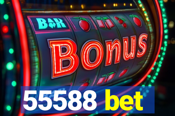 55588 bet